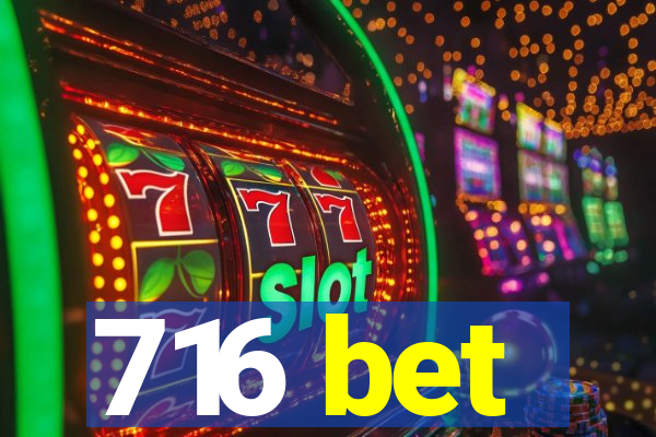 716 bet